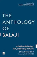 The Anthology of Balaji: A Guide to Technology, Truth, and Building the Future