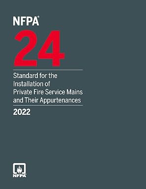 NFPA 24, Standard for the Installation of Private Fire Service Mains and Their Appurtenances, 2022 Edition