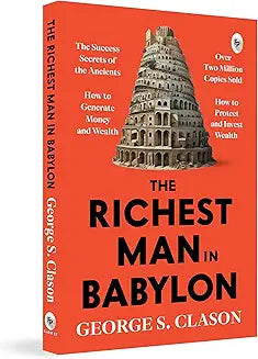 The Richest Man in Babylon – George S. Clason | The Classic Guide to Financial Freedom, Wealth Building & Money Management | Complete Original Classic – Premium Paperback