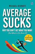 Average Sucks: Why You don’t get what you want (And what to do about it) ǀ Small Motivational Tools for Big Improvements in Life