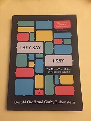 "They Say / I Say": The Moves That Matter in Academic Writing, with 2016 MLA Update (Third Edition)